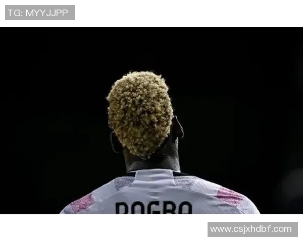 博格巴重返赛场引发热议球迷期待他带来新辉煌与精彩表现